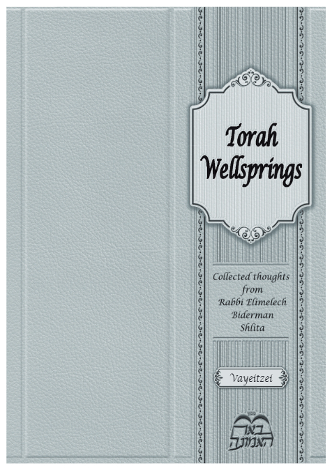 Torah Wellsprings — Parshas Vayeitzei