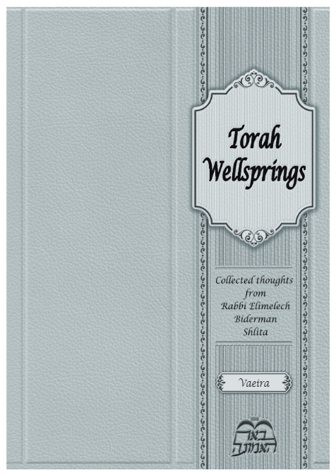 Torah Wellsprings — Parshas Va'eira