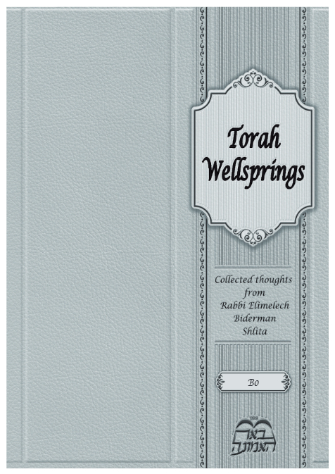Torah Wellsprings — Parshas Bo