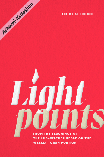 Light Points — Parshas Acharei Mos-Kedoshim