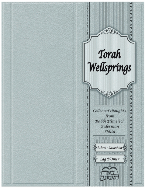 Torah Wellsprings — Parshas Acharei Mos-Kedoshim