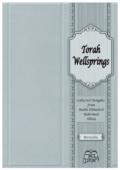 Torah Wellsprings — Parshas Bereishis