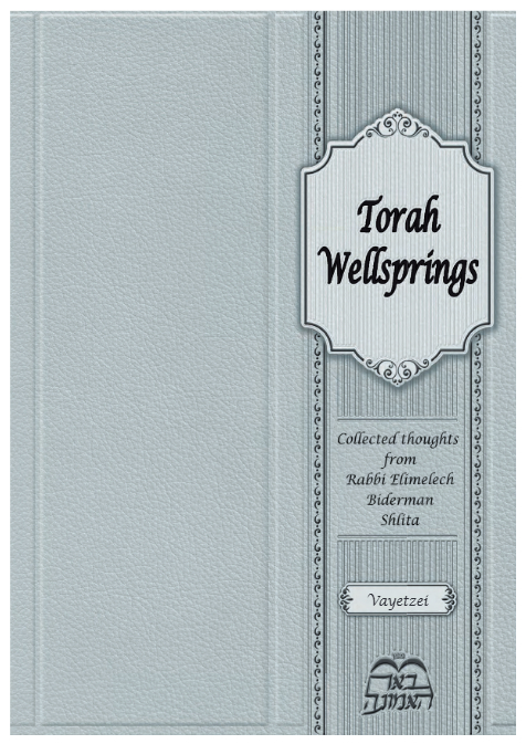 Torah Wellsprings — Parshas Vayeitzei