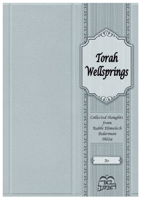 Torah Wellsprings — Parshas Bo